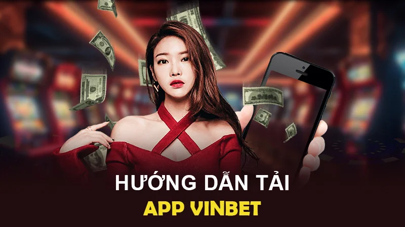 tai app vinbet 2 Chuyên gia VINBET hướng dẫn cài đặt ứng về điện thoại