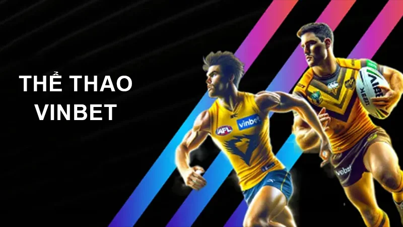 the thao vinbet 1 Thể thao tại sân chơi Vinbet đầy thú vị, hấp dẫn